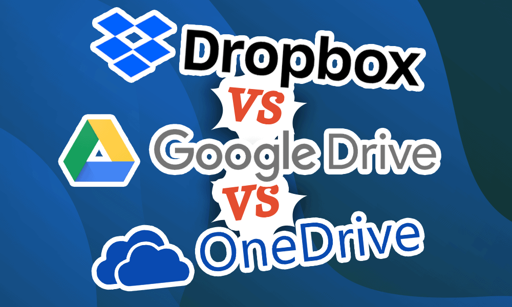 Dropbox vs Google Drive vs OneDrive 2023 [Pricing Plans & Cost] – Cloudwards