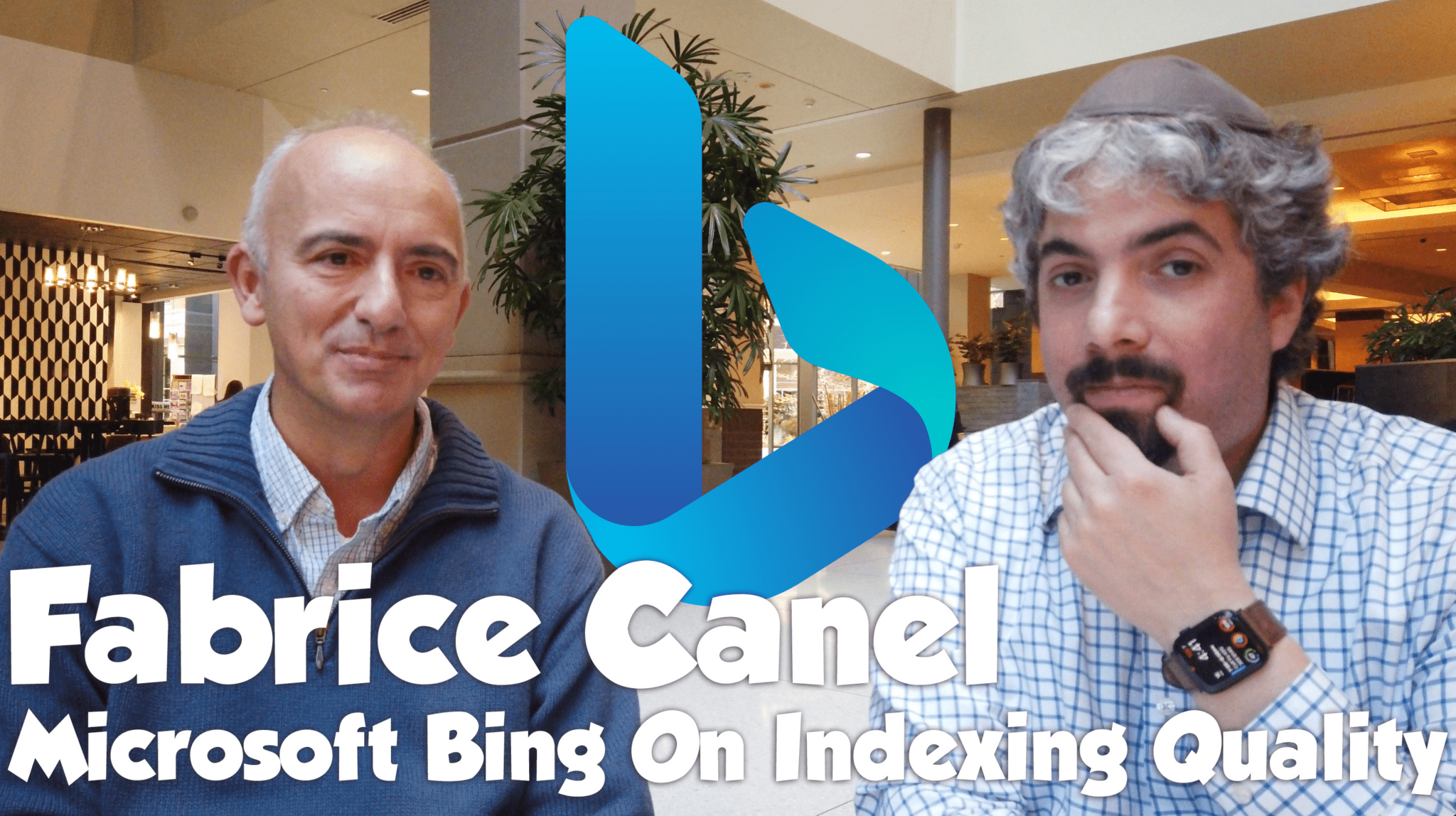 Vlog #232: Fabrice Canel Of Microsoft Bing On Indexing Quality – Search Engine Roundtable