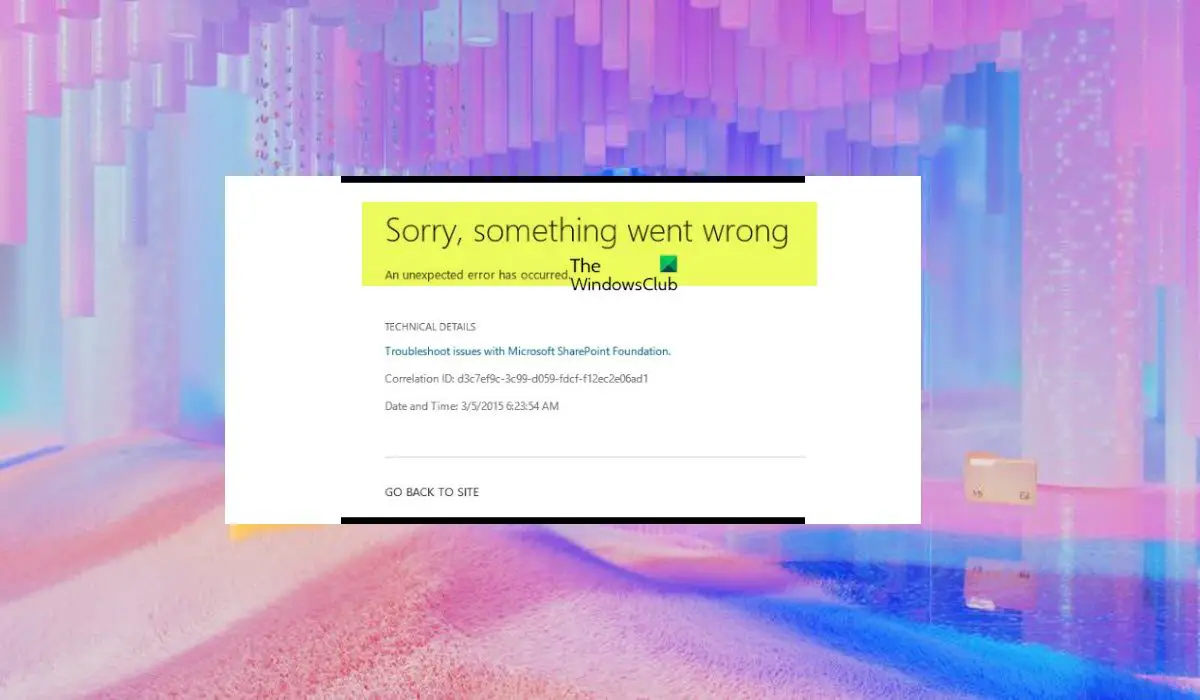 Sorry, something went wrong error in SharePoint - TheWindowsClub - Office  365 for Tel-U