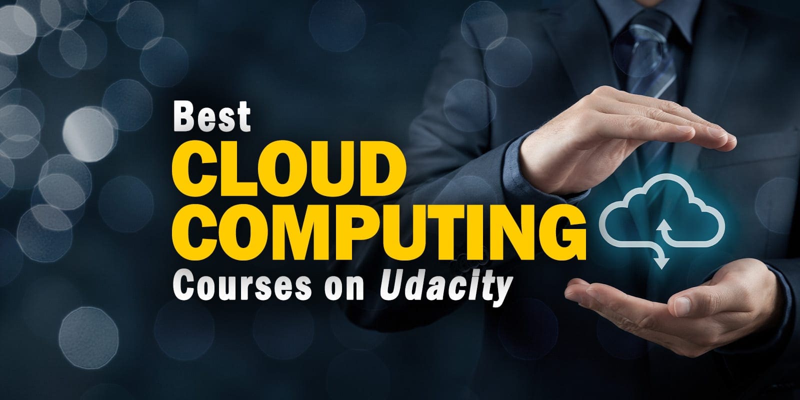 The Seven Best Cloud Computing Courses on Udacity – Solutions Review